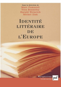 Identité littéraire de l'Europe - Bonnefoy Yves ; Fumaroli Marc ; Weinrich Harald ;
