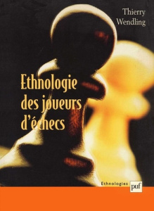 Ethnologie des joueurs d'échecs - Wendling Thierry
