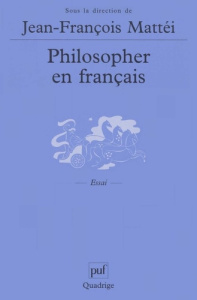 Philosopher en français - Mattéi Jean-François