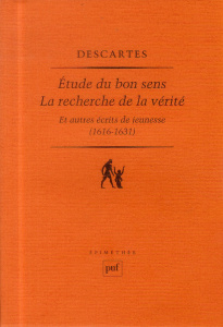 Etude du bon sens. La recherche de la vérité et autres récits de jeunesse (1616-1631) - Descartes René ; Carraud Vincent ; Olivo Gilles