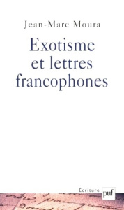 Exotisme et lettres francophones - Moura Jean-Marc