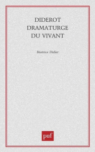 Diderot dramaturge du vivant - Didier Béatrice