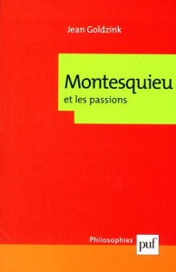 Montesquieu et les passions - Goldzink Jean