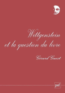 Wittgenstein et la question du livre. Une phénoménologie de l'extrême - Guest Gérard