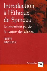 Introduction à l'Ethique de Spinoza. Tome 1, La nature des choses - Macherey Pierre