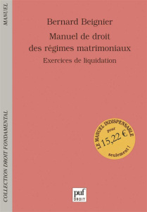 Manuel de droit des régimes matrimoniaux. Exercices de liquidation - Beignier Bernard