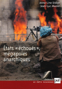 Etats "échoués", mégapoles anarchiques - Didier Anne-Line ; Marret Jean-Luc