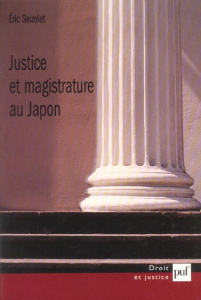 Justice et magistrature au Japon - Seizelet Eric