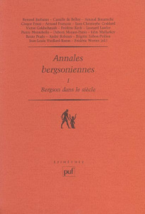 Annales bergsoniennes. Tome 1, Bergson dans le siècle - Worms Frédéric