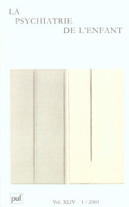 La psychiatrie de l'enfant Volume 44 N° 1/2001 - Golse Bernard