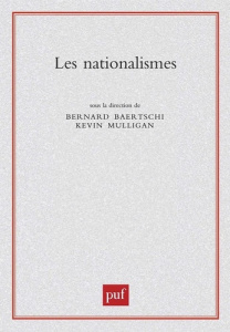 Les nationalismes - Mulligan Kevin ; Baertschi Bernard