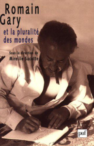 Romain Gary et la pluralité des mondes - Sacotte Mireille