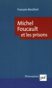 Michel Foucault et les prisons - Boullant François