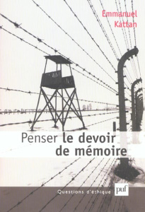 Penser le devoir de mémoire - Kattan Emmanuel
