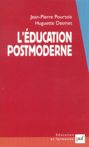 L'éducation postmoderne - Desmet Huguette ; Pourtois Jean-Pierre