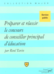 Préparer et réussir le concours de conseiller principal d'éducation - Tarin René