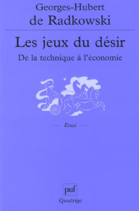 Les jeux du désir. De la technique à l'économie - Radkowski Georges-Hubert de