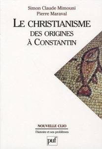 Le christianisme. Des origines à Constantin - Maraval Pierre ; Mimouni Simon Claude