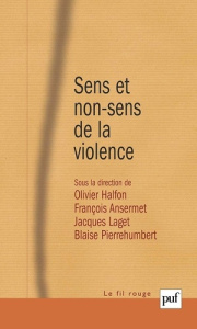 Sens et non-sens de la violence. Nouvelles expressions, nouvelles approches - Halfon Olivier ; Pierrehumbert Blaise ; Ansermet F
