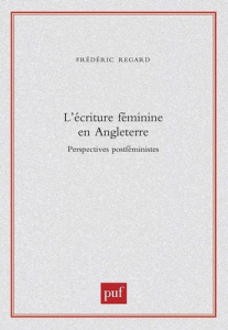 L'écriture féminie en Angleterre. Perspectives postféministes - Regard Frédéric