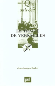 LE TRAITE DE VERSAILLES QSJ 3643 - BECKER JEAN-JACQUES