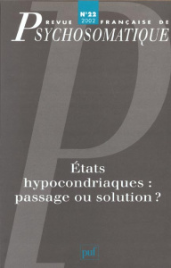 Revue française de psychosomatique N° 22, 2002 : Etats hypocondriaques : passage ou solution ? - COLLECTIF