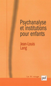 Psychanalyse et institutions pour enfants - Lang Jean-Louis