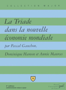 La Triade dans la nouvelle économie mondiale. 4ème édition - Gauchon Pascal ; Hamon Dominique ; Mauras Annie