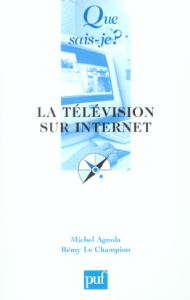 La télévision sur Internet - Agnola Michel ; Le Champion Rémy