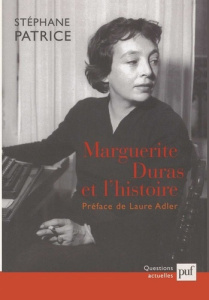 Marguerite Duras et l'histoire - Patrice Stéphane ; Adler Laure