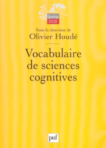 Vocabulaire de sciences cognitives. Neuroscience, psychologie, intelligence artificielle, linguistiq - Houdé Olivier ; Kayser Daniel ; Koenig Olivier ; P