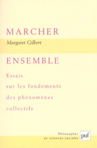 Marcher ensemble. Essais sur les fondements des phénomènes collectifs - Gilbert Margaret