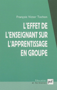 L'effet de l'enseignant sur l'apprentissage en groupe - Tochon François-Victor