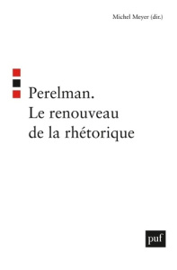 Perelman. Le renouveau de la rhétorique - Meyer Michel