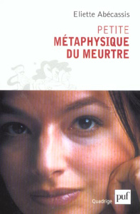 Petite métaphysique du meurtre - Abécassis Eliette