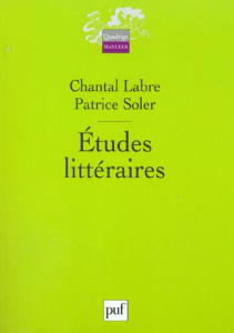 Etudes littéraires - Labre Chantal ; Soler Patrice