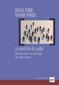 La priorité du juste. Elements pour une sociologie des choix moraux - Forsé Michel ; Parodi Maxime