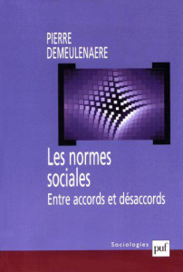Les normes sociales entre accords et désaccords - Demeulenaere Pierre