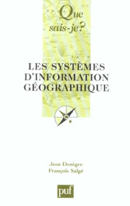 Les systèmes d'information géographique - Denègre Jean ; Salgé François