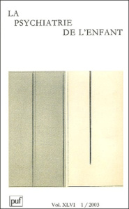 La psychiatrie de l'enfant Volume 46 N° 1/2003 - Golse Bernard ; Rojas-Urrego Alejandro ; Chapelliè