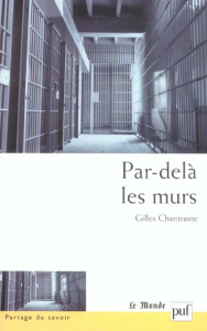 Par-delà les murs. Expériences et trajectoires en maison d'arrêt - Chantraine Gilles ; Lascoumes Pierre ; Martuccelli