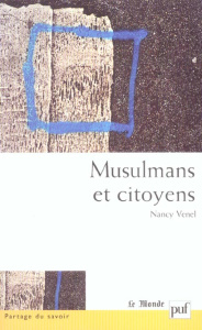 Musulmans et citoyens - Venel Nancy ; Chebel Malek ; Sawicki Frédéric