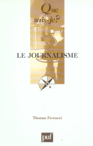 JOURNALISME (LE) - FERENCZI THOMAS
