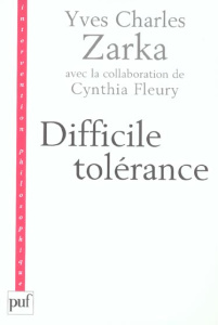 Difficile tolérance - Zarka Yves Charles ; Fleury Cynthia