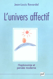 L'univers affectif. Haptonomie et pensée moderne - Revardel Jean-Louis ; Dolto-Tolitch Catherine ; Ve