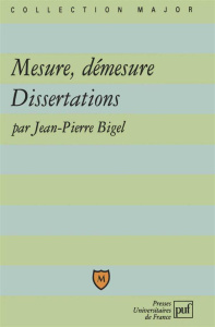 Mesure, démesure. Dissertations - Bigel Jean-Pierre