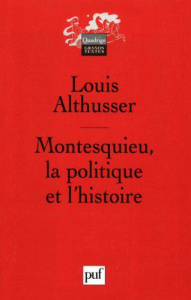 Montesquieu, la politique et l'histoire - Althusser Louis