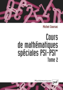 Cours de mathématiques spéciales. Tome 2, PSI-PSI* - Coursac Michel