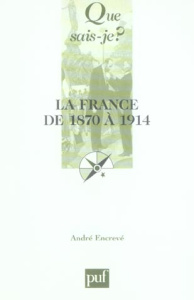 La France de 1870 à 1914. Les succès de la République - Encrevé André