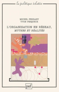 L'organisation en réseau, mythes et réalités - Ferrary Michel ; Pesqueux Yvon
